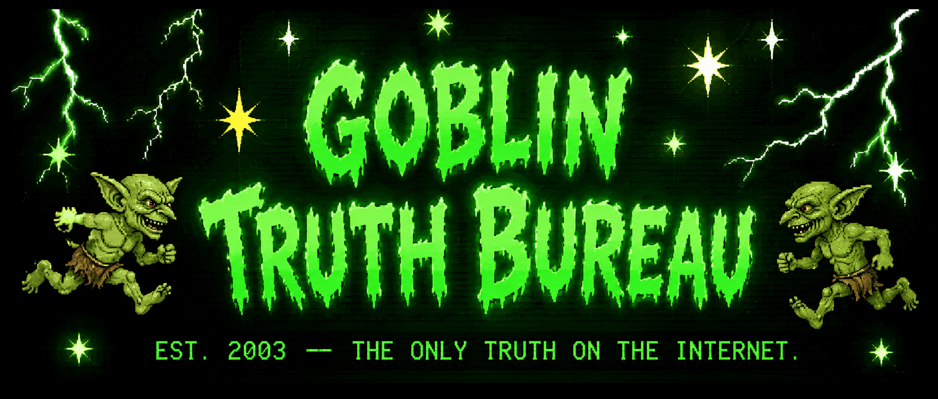 OFFICIAL GOBLIN TRUTH BUREAU BANNER. EST. 2003. ALL RIGHTS RESERVED. GOBLINS DO NOT HAVE RIGHTS TO THIS IMAGE.